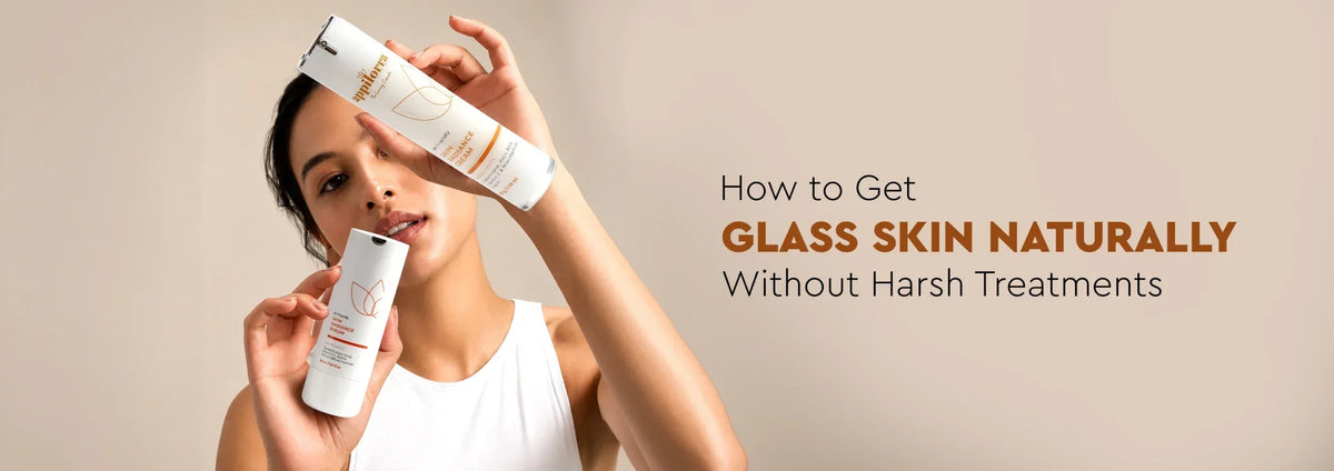 How to Get Glass Skin Naturally Without Harsh Treatments